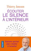 Écouter le silence à l'intérieur, Itinéraire spirituel pour s'éveiller à l'essentiel