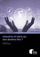 Industrie et start-up, des destins liés ?