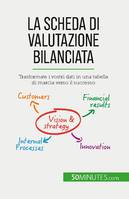 La scheda di valutazione bilanciata, Trasformate i vostri dati in una tabella di marcia verso il successo