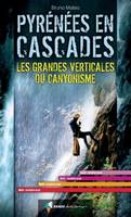 Pyrénées en cascades. Les grandes verticales du canyonisme, Grandes verticales du canyonisme