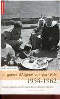La Guerre d'Algérie vue par l'ALN 1954-1962, L'armée française sous le regard des combattants algériens