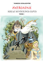 Axtreaone, 1, Sur le sentier des elfes, Roman fantasy