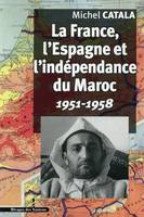 La France, l'Espagne et l'indépendance du Maroc, 1951-1958