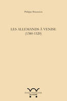 les allemands a venise (1380-1520), LES ALLEMANDS A VENISE (1380-1520)