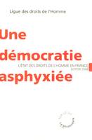 Une démocratie asphyxiée, l'état des droits de l'homme en France