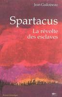 SPARTACUS : LA REVOLTE DES ESCLAVES, la révolte des esclaves