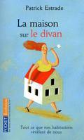 La maison sur le divan, tout ce que nos habitations révèlent de nous