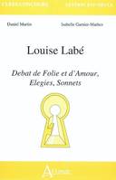 Louise Labé, Débat de  Folie et d'Amour, Elegies, Sonnets