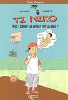 Ti Niko, Mais ! Comment les grands y font les bébés ?, mais ! Comment les grands y font les bébés ?