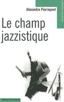 Le champ jazzistique [Paperback] Pierrepont, Alexandre