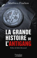 La Grande Histoire de l'Antigang, 50 ans de lutte contre le crime