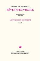 10, L'invention du temps T10 Rêver avec Virgile, journal littéraire, 1988-1990