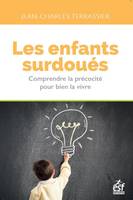 Les enfants surdoués, Comprendre la précocité pour bien la vivre