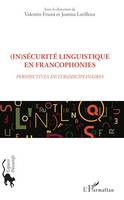 (In)sécurité linguistique en francophonies, Perspectives in(ter)disciplinaires