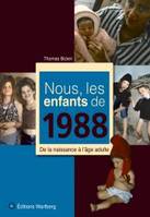 Nous, les enfants de 1988, De la naissance à l'âge adulte