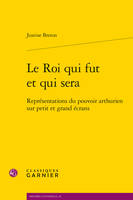 Le roi qui fut et qui sera, Représentations du pouvoir arthurien sur petit et grand écrans