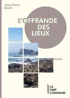 L'offrande des lieux, Poésie