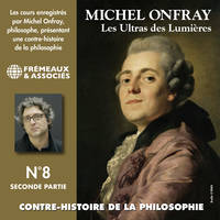 Contre-histoire de la philosophie (Volume 8.2) - Les ultras des lumières II, de Helvétius à Sade et Robespierre, Les Ultras des Lumières 4