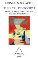 Le Nouvel Inconscient, Freud, le Christophe Colomb des neurosciences