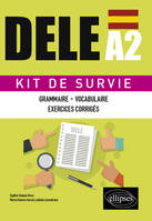 Espagnol. DELE A2. Kit de Survie. Grammaire, vocabulaire, exercices corrigés, Kit de survie