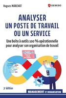 Analyser un poste de travail ou un service, Une boîte à outils 100 % opérationnelle pour analyser son organisation de travail