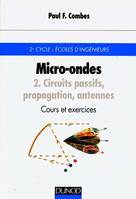 Micro-ondes., 2, Circuits passifs, propagation, antennes, Micro-ondes - Cours et exercices avec solutions - Tome 2 - Circuits passifs, propagation, antennes, cours et exercices