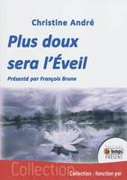 Plus doux sera l'éveil