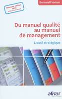 Du manuel qualité au manuel de management : L'outil stratégique Froman, Bernard, l'outil stratégique