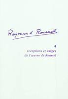 Raymond Roussel, 4, Réceptions et usages de l'oeuvre de Roussel