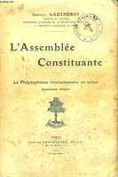 L'ASSEMBLEE CONSTITUANTE. LE PHILOSOPHISME REVOLUTIONNAIRE EN ACTION.