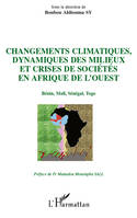Changements climatiques, dynamiques des milieux et crises de sociétés en Afrique de l'Ouest, Bénin, Mali, Sénégal, Togo