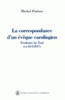 Collection des séminaires de Paris I., La correspondance d'un évêque carolingien, Frothaire de Toul (ca 813-847)