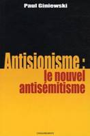 ANTISIONISME, LE NOUVEL ANTISIONISME