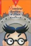 Monsieur routine s'efface, et autres aventures fantastiques