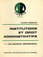 Institutions et droit administratifs, 1, Les  Structures administratives, Institutions droit administratifs t1