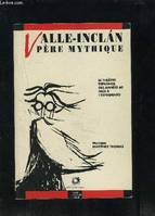 Valle inclan pere mythique le théatre espagnol des années 60 face à l'esperpent, pére mythique