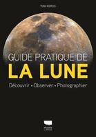 Guide pratique de la lune, Découvrir Observer Photographier