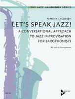 Let's Speak Jazz!, A Conversational Approach to Jazz Improvisation for Saxophonists. saxophones in Bb and Eb. Méthode.