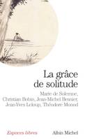La Grâce de solitude, Dialogues avec Christian Bobin, Jean-Michel Besnier, Jean-Yves Leloup et Théodore Monod