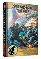 Wendigo Tales Volume Zero: Savage Stories of the Last Parsec