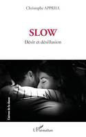 Slow, Désir et désillusion