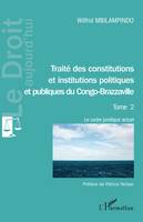 Traité des constitutions et institutions politiques Tome 2, Et publiques du congo-brazzaville - le cadre juridique actuel