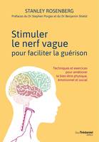 Stimuler le nerf vague pour faciliter la guérison, Techniques et exercices pour améliorer le bien-être physique, émotionnel et social