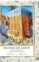 Heaven on Earth The Lives and Legacies of the World's Greatest Cathedrals /anglais