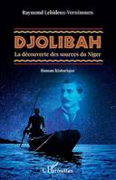 Djolibah, La découverte des sources du Niger - Roman historique