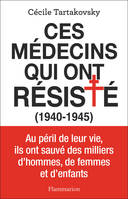 Ces médecins qui ont résisté, (1940-1945)