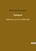 Epilogues, Réflexions sur la vie 1905-1907