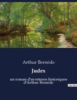 Judex, un roman d'aventures historiques d'Arthur Bernède