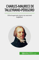 Charles-Maurice de Talleyrand-Périgord, Η διπλωματική τέχνη του κουτσού διαβόλου