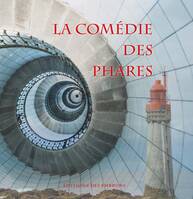 LA COMEDIE DES PHARES - Du Paradis aux Enfers